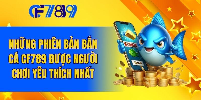 Tổng hợp các phiên bản bắn cá được người chơi yêu thích nhất