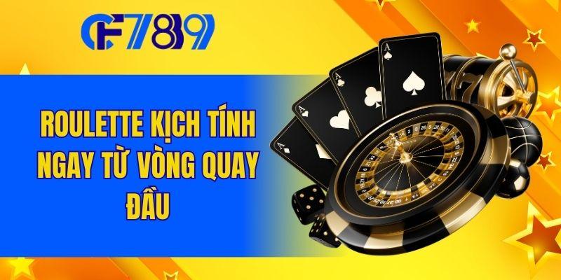 Roulette kịch tính ngay từ vòng quay đầu