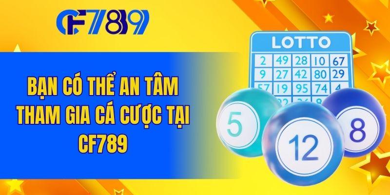 Bạn có thể an tâm tham gia cá cược tại CF789