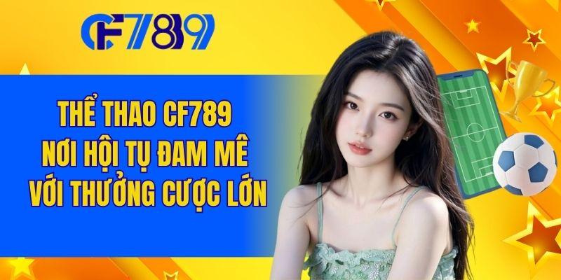 Thể Thao Cf789 - Nơi Hội Tụ Đam Mê Với Thưởng Cược Lớn
