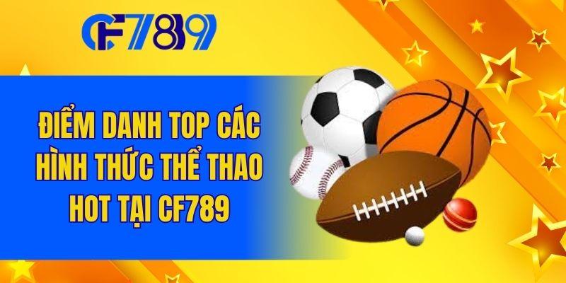 Điểm danh top các hình thức thể thao hot tại Cf789