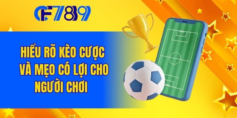 Hiểu rõ kèo cược và mẹo có lợi cho người chơi