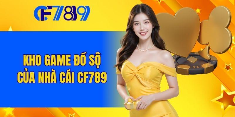 Kho game đồ sộ của nhà cái CF789