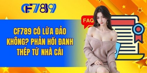 CF789 Có Uy Tín Không? Sự Thật Đằng Sau Nhà Cái Đẳng Cấp