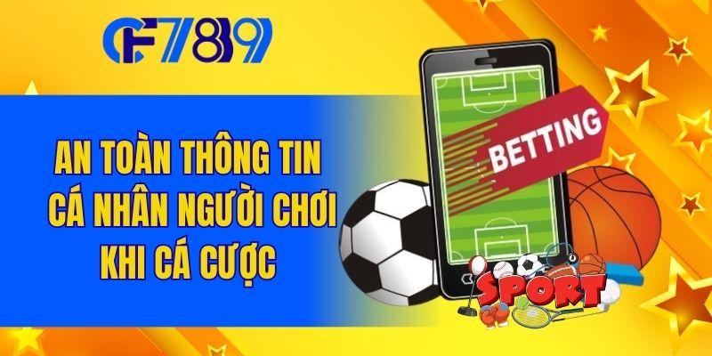 An toàn thông tin cá nhân người chơi khi cá cược