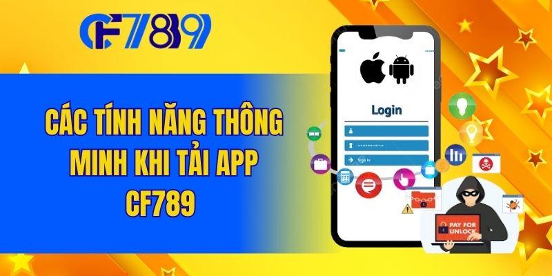 Các tính năng thông minh khi tải app Cf789