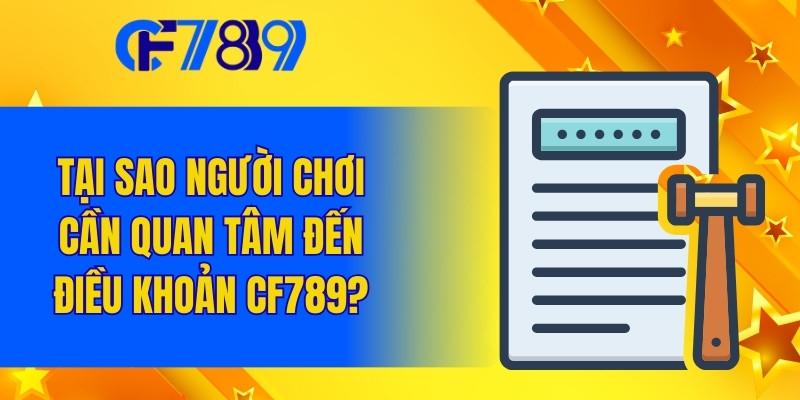 Tại sao người chơi cần quan tâm đến điều khoản CF789?