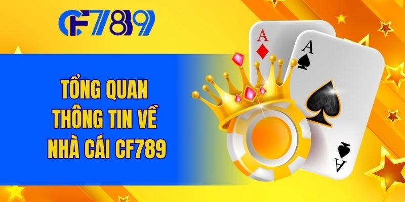 Tổng quan thông tin về nhà cái CF789