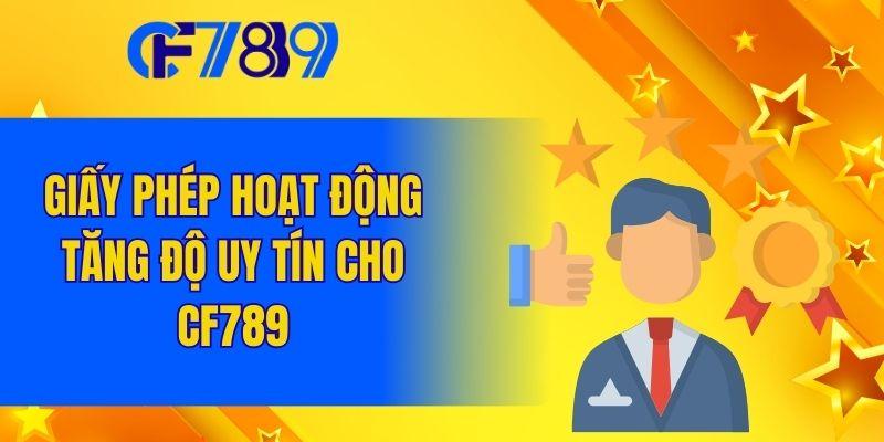 Giấy phép hoạt động tăng độ uy tín cho CF789